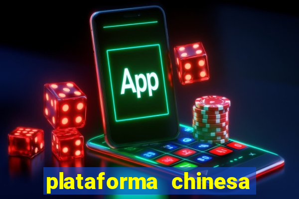 plataforma chinesa para ganhar dinheiro